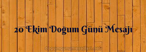 20 Ekim Doğum Günü Mesajı